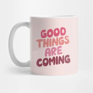 Good Things Are Coming by The Motivated Type in Pink Peach Purple Mug